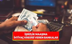 10.323 TL ve 20.647 TL işsizlik maaşına ihtiyaç kredisi veren bankalar