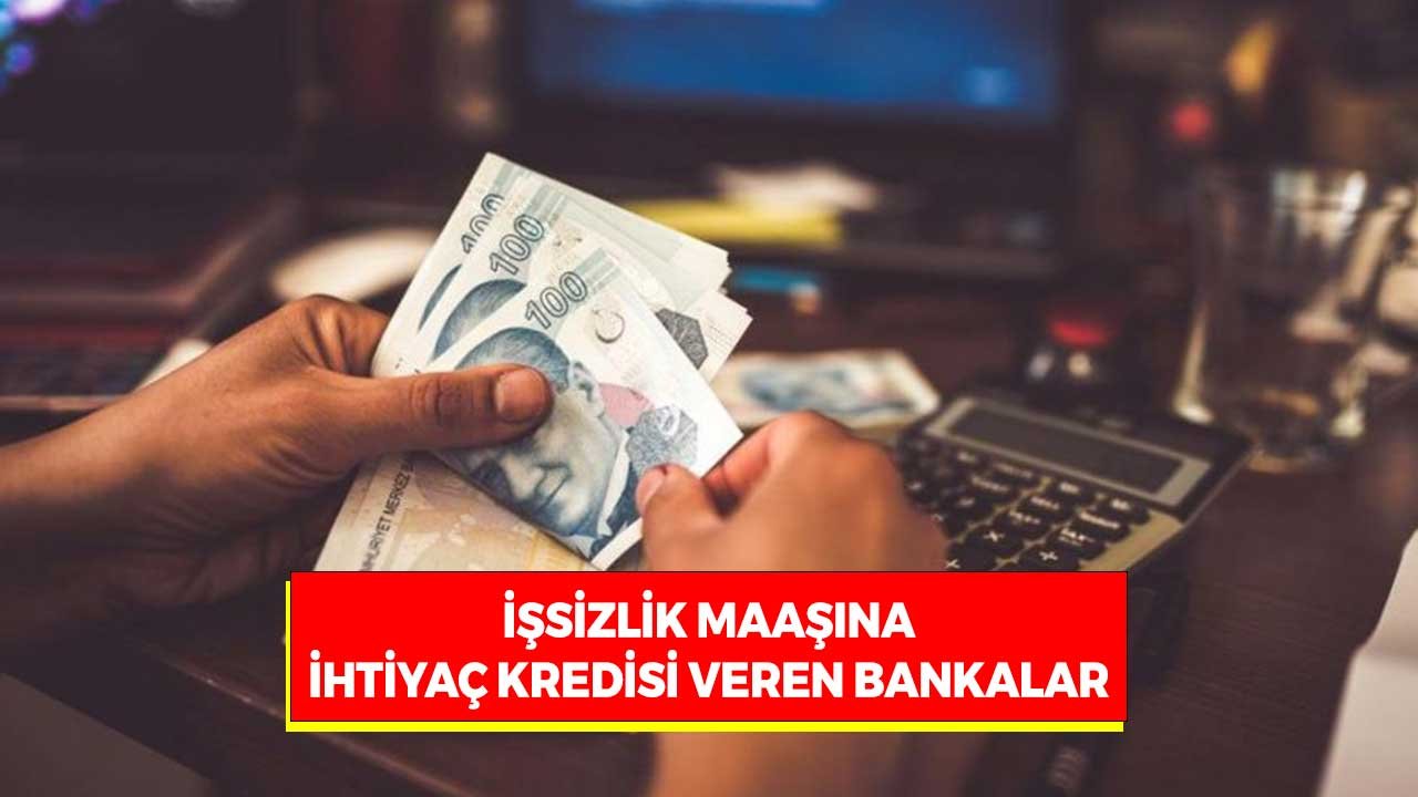 10.323 TL ve 20.647 TL işsizlik maaşına ihtiyaç kredisi veren bankalar