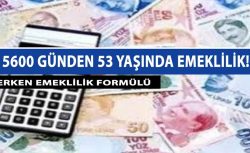Formül verildi: 5600 günden 53 yaşında emeklilik