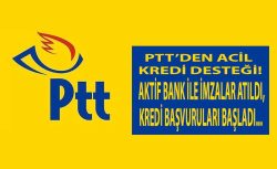 PTT’den acil 300.000 TL kredi desteği!