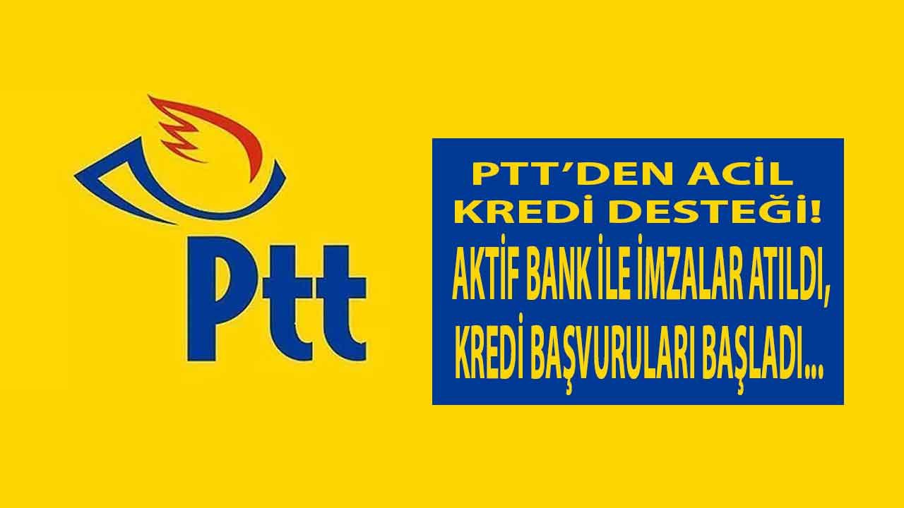 PTT’den acil 300.000 TL kredi desteği!
