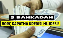 Borç kapatma kredisi! Ziraat Bankası, Vakıfbank, Garanti, Finansbank, Akbank