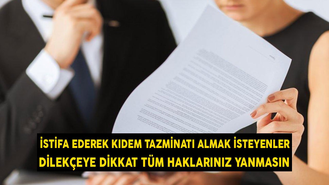 İstifa edene Kıdem Tazminatı müjdesi: Dilekçeye dikkat edin